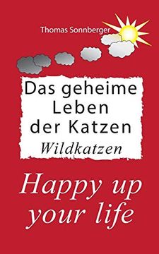 Das Geheime Leben der Katzen, Wildkatzen: Happy up Your Life (in German)