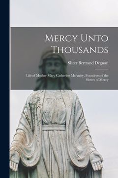portada Mercy Unto Thousands: Life of Mother Mary Catherine McAuley, Foundress of the Sisters of Mercy (en Inglés)