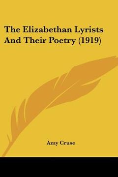 portada the elizabethan lyrists and their poetry (1919) (in English)