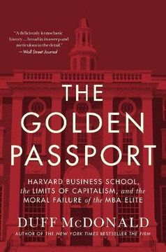 portada The Golden Passport: Harvard Business School, the Limits of Capitalism, and the Moral Failure of the MBA Elite