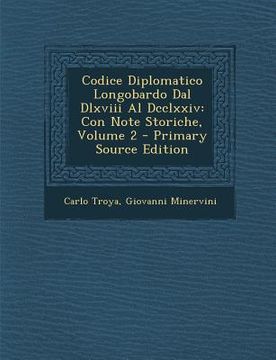 portada Codice Diplomatico Longobardo Dal Dlxviii Al Dcclxxiv: Con Note Storiche, Volume 2 (en Italiano)
