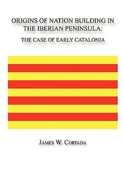 portada origins of nation building in the iberian peninsula: the case of early catalonia (en Inglés)
