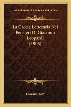 portada La Grecia Letteraria Nei Pensieri Di Giacomo Leopardi (1906) (en Italiano)