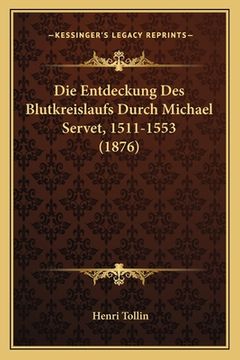 portada Die Entdeckung Des Blutkreislaufs Durch Michael Servet, 1511-1553 (1876) (in German)