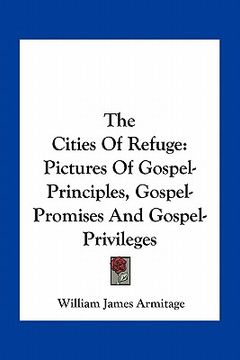 portada the cities of refuge: pictures of gospel-principles, gospel-promises and gospel-privileges