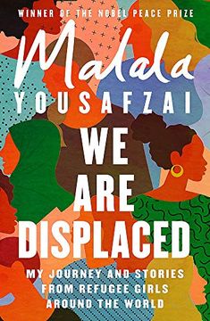 portada We are Displaced: My Journey and Stories From Refugee Girls Around the World - From Nobel Peace Prize Winner Malala Yousafzai (in English)
