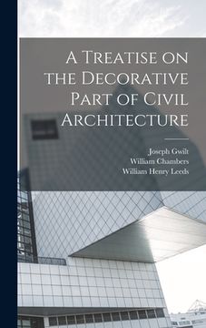 portada A Treatise on the Decorative Part of Civil Architecture (en Inglés)