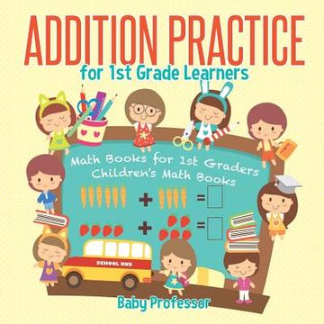 portada Addition Practice for 1st Grade Learners - Math Books for 1st Graders Children's Math Books (in English)