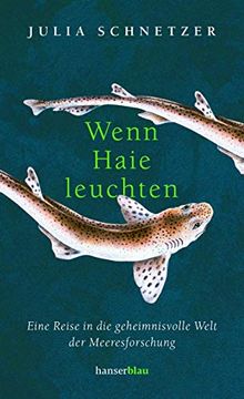 portada Wenn Haie Leuchten: Eine Reise in die Geheimnisvolle Welt der Meeresforschung (en Alemán)