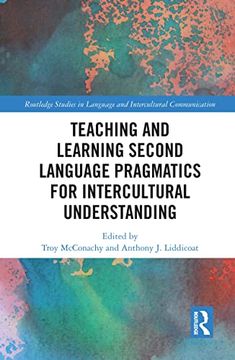 portada Teaching and Learning Second Language Pragmatics for Intercultural Understanding (Routledge Studies in Language and Intercultural Communication) (en Inglés)
