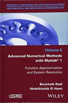 portada Advanced Numerical Methods With Matlab 1: Function Approximation and System Resolution (Mechanical Engineering and Solid Mechanics: Mathematical and Mechanical Engineering) 