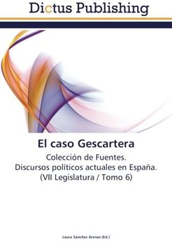 portada El caso Gescartera: Colección de Fuentes.  Discursos políticos actuales en España.  (VII Legislatura / Tomo 6)