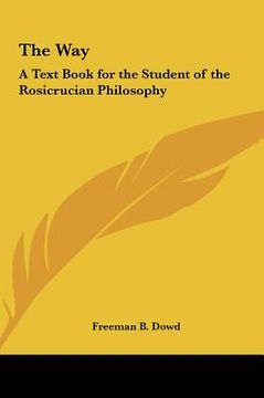 portada the way: a text book for the student of the rosicrucian philosophy (en Inglés)