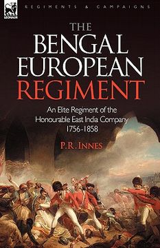 portada the bengal european regiment: an elite regiment of the honourable east india company 1756-1858