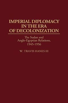 portada imperial diplomacy in the era of decolonization: the sudan and anglo-egyptian relations, 1945-1956 (en Inglés)