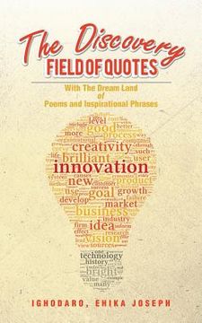 portada The Discovery Field of Quotes: With the Dream Land of Poems and Inspirational Phrases (en Inglés)