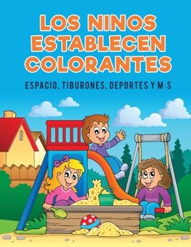 portada Los ninos establecen colorantes: Espacio, tiburones, deportes y m·s (Spanish Edition)