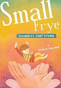 portada Small Frye: Alexandra's Giant Dreams (en Inglés)