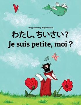 portada Watashi, chiisai? Je suis petite, moi ?: Japanese [Hirigana and Romaji]-French (Français): Children's Picture Book (Bilingual Edition)
