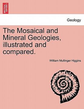 portada the mosaical and mineral geologies, illustrated and compared. (en Inglés)