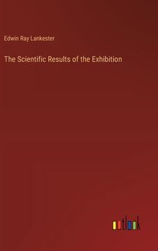 portada The Scientific Results of the Exhibition (en Inglés)