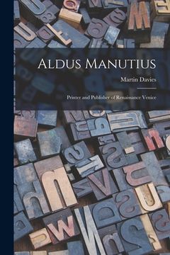 portada Aldus Manutius: Printer and Publisher of Renaissance Venice