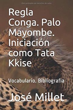 portada Regla Conga. Palo Mayombe. Iniciación Como Tata Kkise: Vocabulario. Bibliografía: 1 (Ediciones Fundación Casa del Caribe-Regla Konga) (in Spanish)