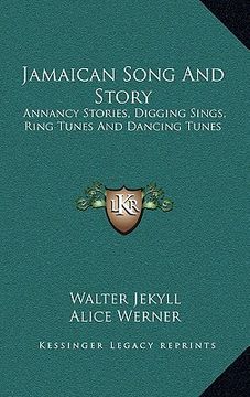 portada jamaican song and story: annancy stories, digging sings, ring tunes and dancing tunes (en Inglés)