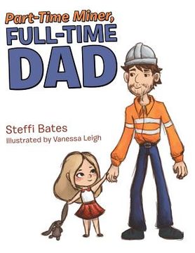 portada Part-Time Miner, Full-Time Dad (en Inglés)