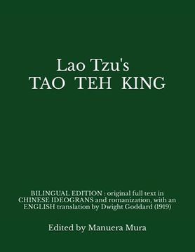portada Lao Tzu's TAO TEH KING: BILINGUAL EDITION: original full text in CHINESE ideograms and romanization, with an ENGLISH translation by Dwight God (en Inglés)