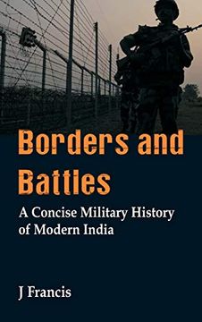 portada Borders and Battles: A Concise Military History of Modern India (in English)