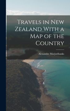 portada Travels in New Zealand With a Map of the Country (in English)