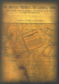 portada El estado federal de Loreto, 1896. Centralismo, descentralismo y federalismo en el Perú a fines del siglo XIX