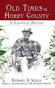 portada Old Times in Horry County: A Narrative History (en Inglés)