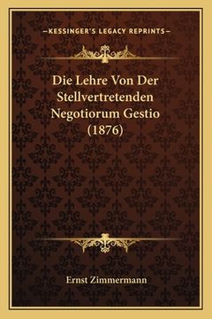 portada Die Lehre Von Der Stellvertretenden Negotiorum Gestio (1876) (en Alemán)