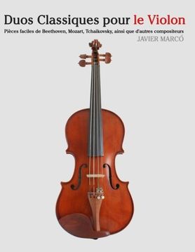 portada Duos Classiques pour le Violon: Pièces faciles de Beethoven, Mozart, Tchaikovsky, ainsi que d'autres compositeurs (French Edition)