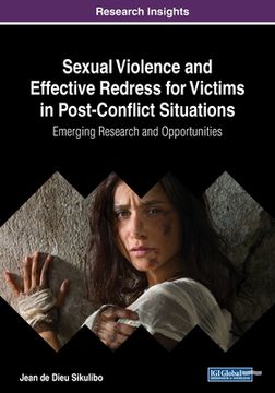 portada Sexual Violence and Effective Redress for Victims in Post-Conflict Situations: Emerging Research and Opportunities (en Inglés)