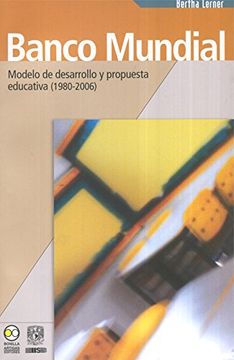 portada banco mundial. modelo de desarrollo y propuesta educativa (1980-2006)