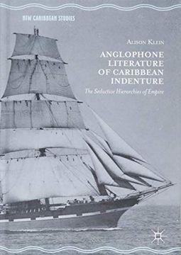 portada Anglophone Literature of Caribbean Indenture: The Seductive Hierarchies of Empire (New Caribbean Studies) (en Inglés)