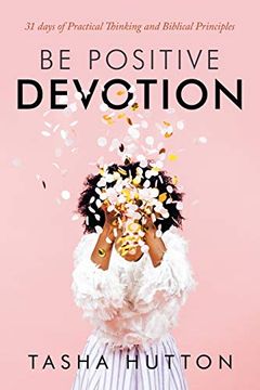 portada Be Positive Devotion: 31 Days of Practical Thinking and Biblical Principles (en Inglés)