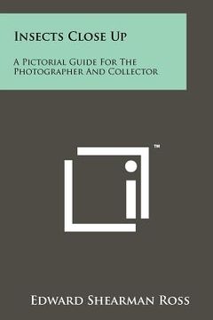 portada insects close up: a pictorial guide for the photographer and collector (in English)