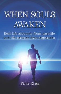 portada When Souls Awaken: Real-Life Accounts of Past-Life and Life-Between-Lives Regressions (en Inglés)