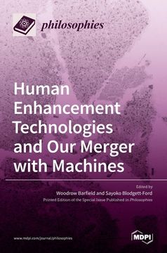 portada Human Enhancement Technologies and our Merger With Machines (in English)