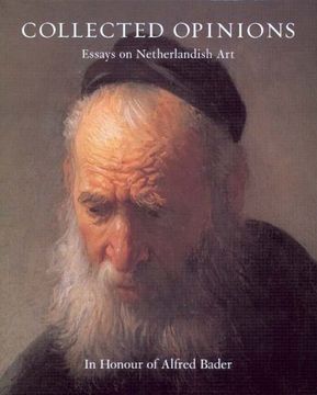 portada Collected Opinions: Essays on Netherlandish art in Honour of Alfred Bader (in English)