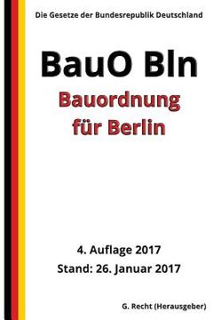 portada Bauordnung für Berlin (BauO Bln), 4. Auflage 2017 (en Alemán)