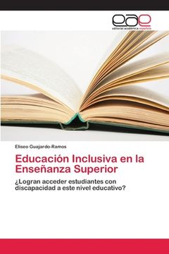 portada Educación Inclusiva En La Enseñanza Superior: ¿logran Acceder Estudiantes Con Discapacidad A Este Nivel Educativo? (spanish Edition)