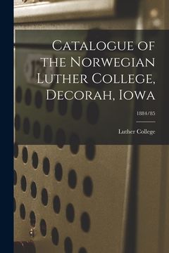 portada Catalogue of the Norwegian Luther College, Decorah, Iowa; 1884/85