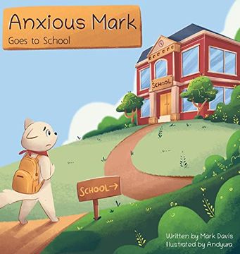 portada Anxious Mark Goes to School (en Inglés)
