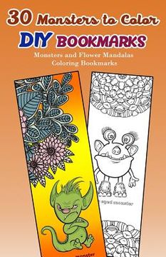 portada 30 Monsters to Color DIY Bookmarks: Monsters and Flower Mandalas Coloring Bookmarks (en Inglés)