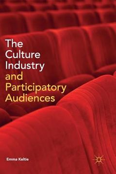 portada The Culture Industry and Participatory Audiences